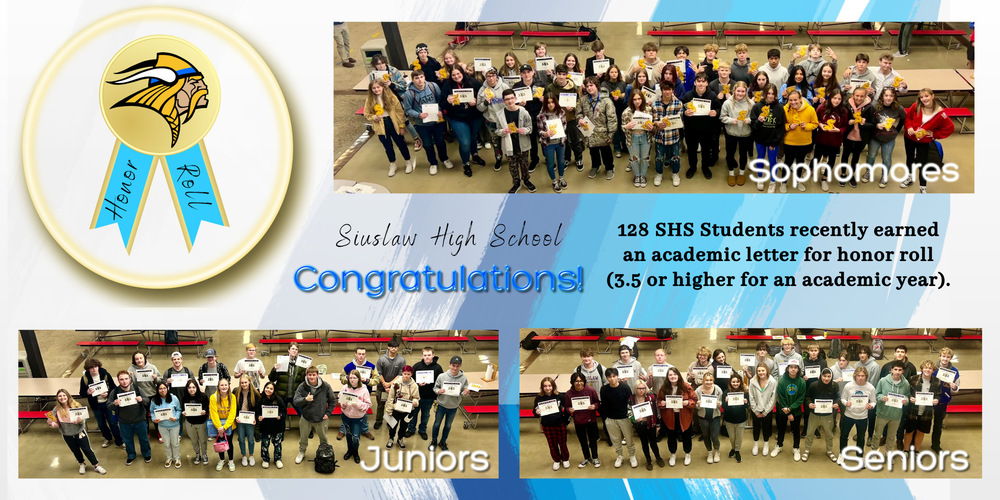 ​Siuslaw High School recently recognized 128 students for earning an academic letter for honor roll (those who achieved 3.5 or higher for two consecutive semesters in an academic year). Congratulations to our SHS student who received this achievement!