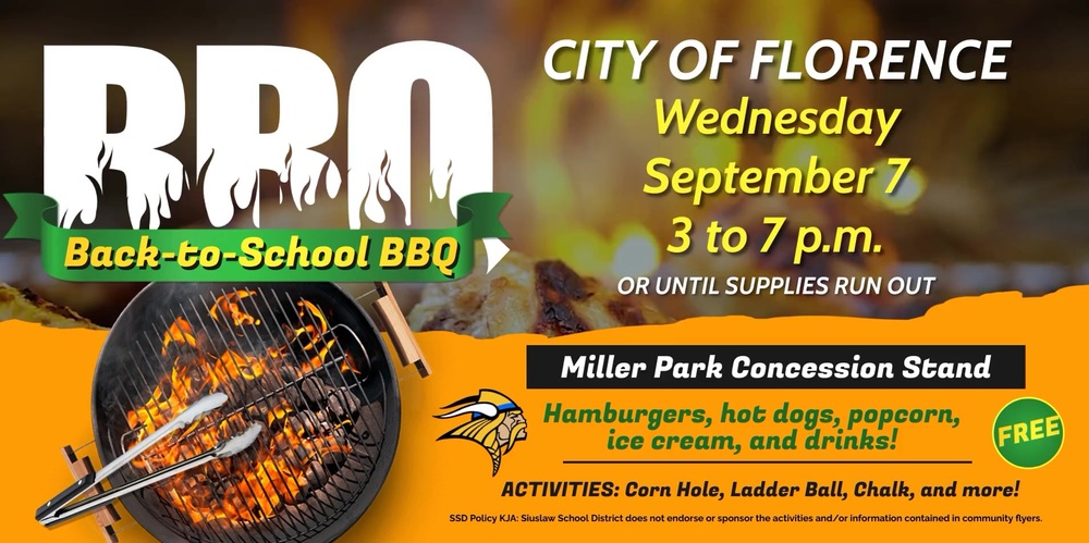 City of Florence Back-to-School BBQ  Sept. 7, 3  to 7 PM or until supplies run out at Miller Park Concession Stand. Hamburgers, hot dogs, popcorn, ice cream, and drinks.--for FREE! Activities include corn hole, ladder ball, chalk, and more!