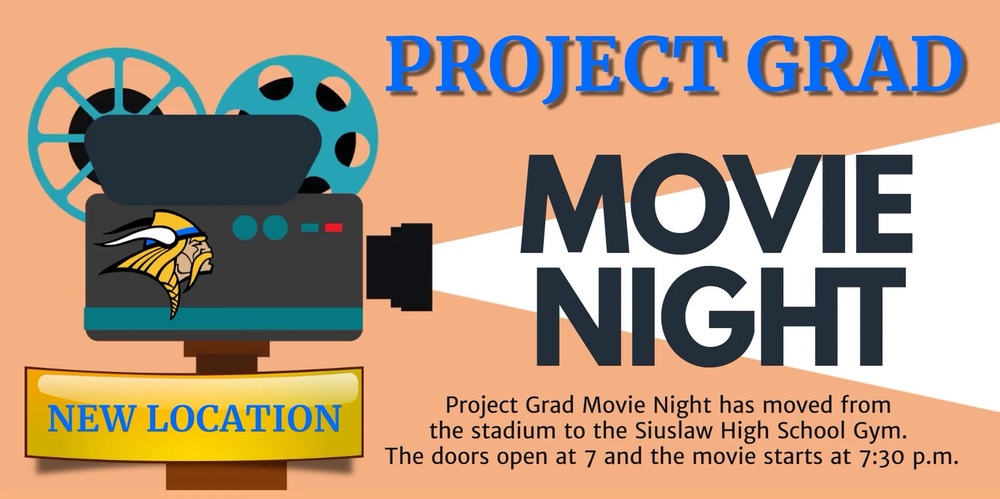 ​Project Grad Movie Night has moved from the stadium tot he Siuslaw High School gym.   The doors open at 7 and the movie starts at 7:30 p.m.