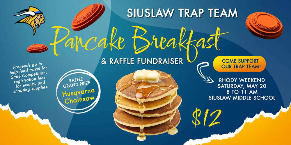 ​The Siuslaw Trap Team is having a Pancake Breakfast & Raffle Fundraiser at the Siuslaw Middle School, Saturday, May 20 from 8 to 11 a.m.  There will also be raffle prizes from local businesses. The grand prize is a Husqvarna Chainsaw. ​Please come help support our local Trap Team. Proceeds go to help fund travel for State Competition, registration fees for events, and shooting supplies.