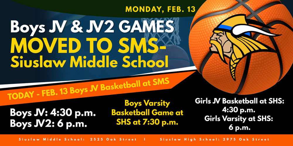 ​There is a change in today's Boys Basketball games.  JV and JV2 will now play at Siuslaw Middle School (2525 Oak Street).  Boys JV will play at 4:30p.m. and Boys JV2 at 6 p.m.   Varsity Boys will still play at SHS at 7:30. Girls JV will play at SHS at 4:30 p.m. and Girls Varsity at SHS at 6 p.m.